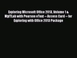Read Exploring Microsoft Office 2013 Volume 1 & MyITLab with Pearson eText -- Access Card --