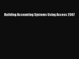 Download Building Accounting Systems Using Access 2007 Ebook Free