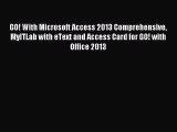 Download GO! With Microsoft Access 2013 Comprehensive MyITLab with eText and Access Card for