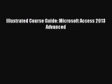 Read Illustrated Course Guide: Microsoft Access 2013 Advanced Ebook Free