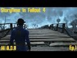 StoryTime In Fallout 4: Survival Mode Ep1 Hi B.O.B