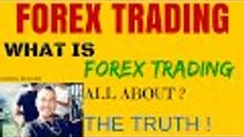 Forex Trading | What is Forex trading all about? | The truth right now right here Today!