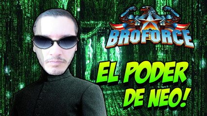 EL GRAN PODER DE NEO!! - BROFORCE Con WAGHD - Parte 2!