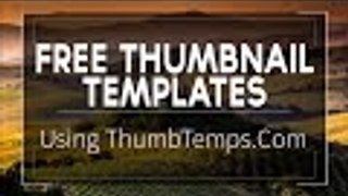 How To Get Thumbnail Templates For FREE 2016 | Using ThumbnailTemplates.com