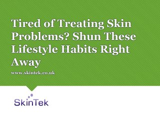 Tired of Treating Skin Problems? Shun These Lifestyle Habits Right Away