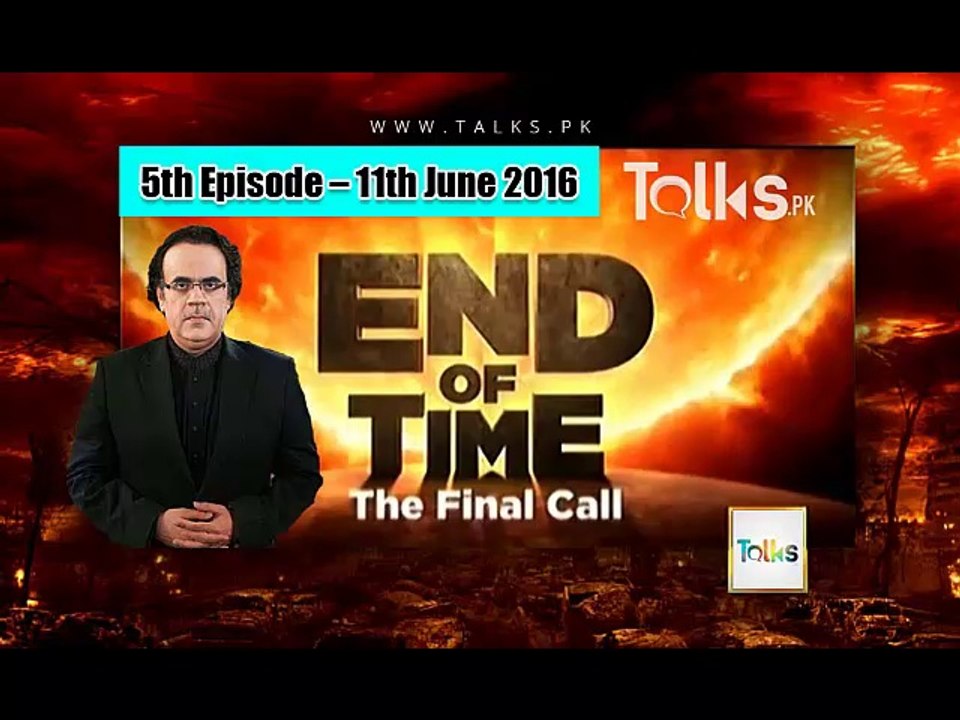 End Of Time (The Final Call) Episode-5 by Dr. Shahid Masood – 11th June 2016