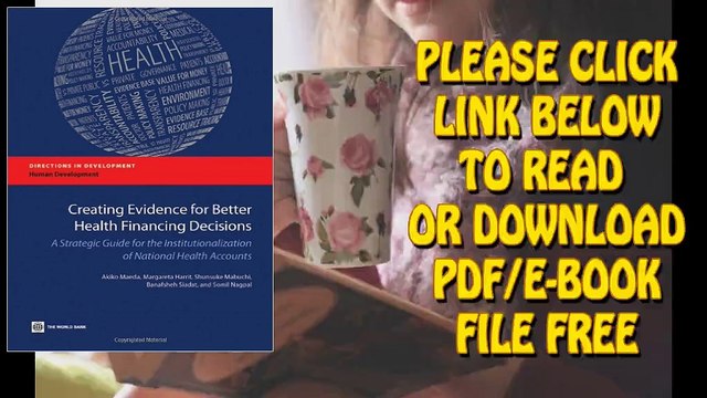 Creating Evidence for Better Health Financing Decisions: A Strategic Guide for the Institutionalization by Akiko Maeda P