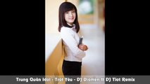 Trung Quân Idol Trót Yêu Remix DJ Diamen ft DJ Tiot Remix