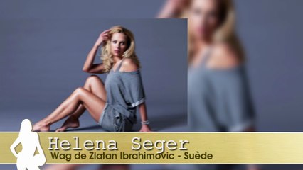 Euro 2016 : qui est Helena Seger, la wag de Zlatan Ibrahimovic ? (VIDEO)