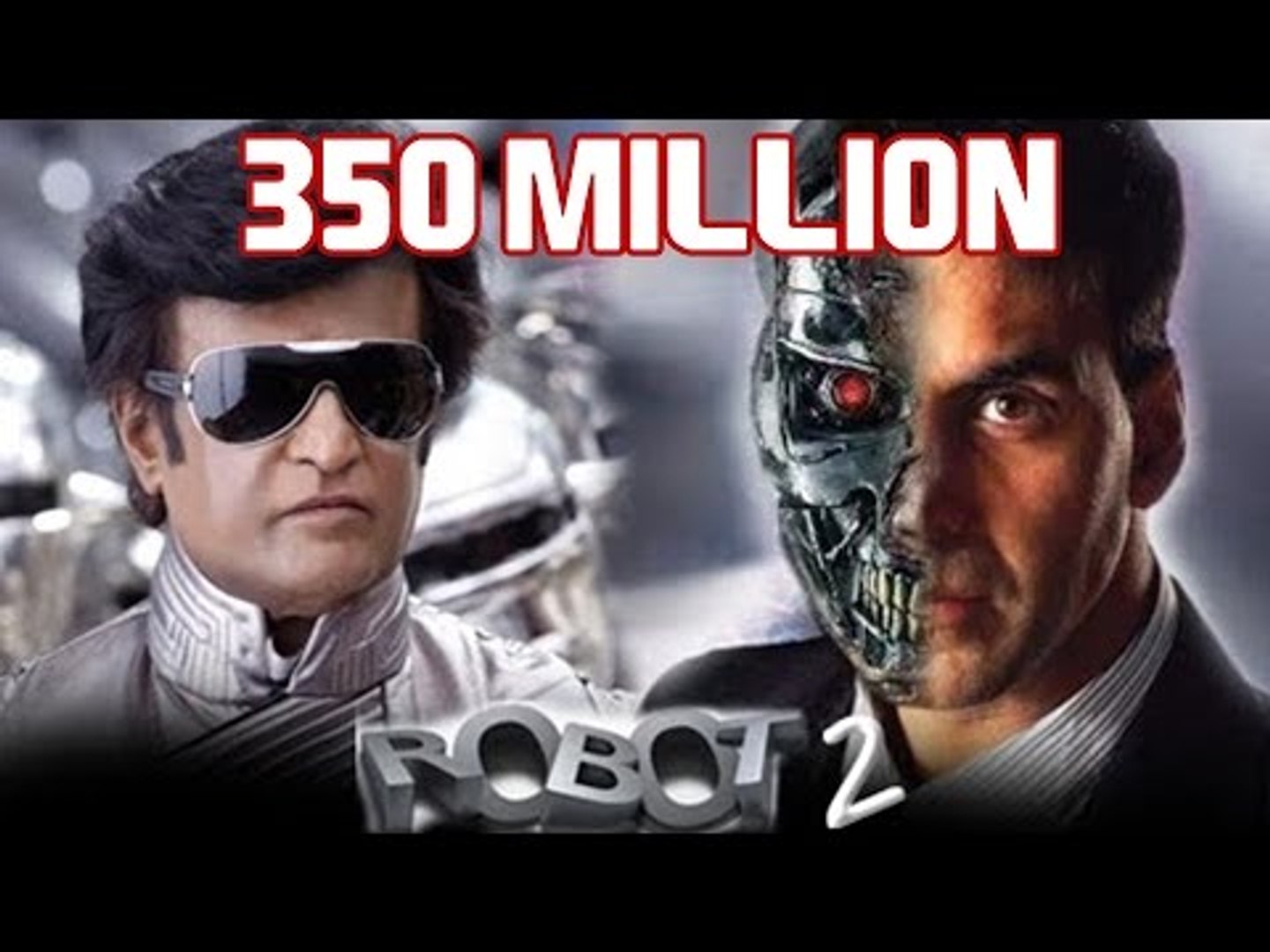 Robot 2 | Here's The Budget Of Rajinikanth, Akshay Kumar's Film - video  Dailymotion