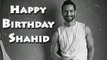 Shahid Kapoor Turns 35th Today | Happy Birthday Shahid