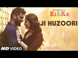 JI HUZOORI Video Song Out | KI & KA | Arjun Kapoor, Kareena Kapoor | Mithoon