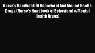 Read Nurse's Handbook Of Behavioral And Mental Health Drugs (Nurse's Handbook of Behavioral