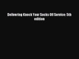 Read Delivering Knock Your Socks Off Service: 5th edition Ebook Free