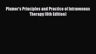 Read Plumer's Principles and Practice of Intravenous Therapy (8th Edition) Ebook Free