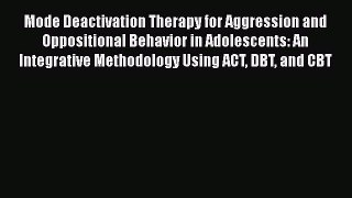 Read Mode Deactivation Therapy for Aggression and Oppositional Behavior in Adolescents: An