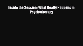 Download Inside the Session: What Really Happens in Psychotherapy Ebook Free