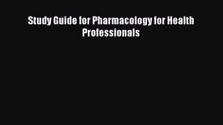 Read Study Guide for Pharmacology for Health Professionals Ebook Free