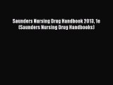 Read Saunders Nursing Drug Handbook 2013 1e (Saunders Nursing Drug Handbooks) PDF Online