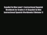 Read Book Español En Vivo Level 1: Instructional Spanish Workbook for Grades 4-8 (Español En