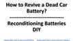 How to Revive a Car Battery and How to Make Dead Batteries Work