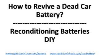 How to Revive a Car Battery and How to Make Dead Batteries Work