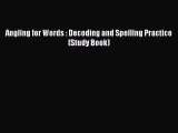 Read Book Angling for Words : Decoding and Spelling Practice (Study Book) ebook textbooks