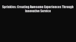 Read Sprinkles: Creating Awesome Experiences Through Innovative Service Ebook Free