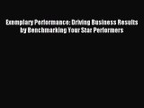 Download Exemplary Performance: Driving Business Results by Benchmarking Your Star Performers