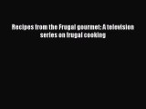 [PDF] Recipes from the Frugal gourmet: A television series on frugal cooking [Read] Full Ebook