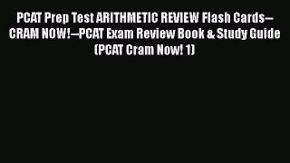 Read Book PCAT Prep Test ARITHMETIC REVIEW Flash Cards--CRAM NOW!--PCAT Exam Review Book &
