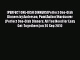 [PDF] (PERFECT ONE-DISH DINNERS)Perfect One-Dish Dinners by Anderson Pam(Author)Hardcover{Perfect