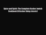 Read Spice and Spirit: The Complete Kosher Jewish Cookbook (A Kosher living classic) Ebook