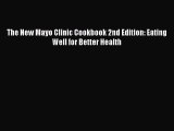Read The New Mayo Clinic Cookbook 2nd Edition: Eating Well for Better Health Ebook Free