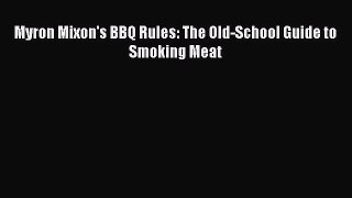 Read Myron Mixon's BBQ Rules: The Old-School Guide to Smoking Meat Ebook Online