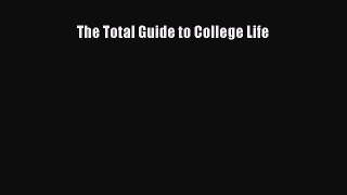 Read Book The Total Guide to College Life ebook textbooks