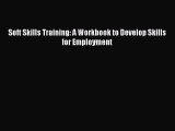 Download Book Soft Skills Training: A Workbook to Develop Skills for Employment PDF Online