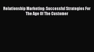 Download Relationship Marketing: Successful Strategies For The Age Of The Customer PDF Online