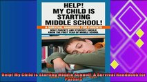 best book  Help My Child is Starting Middle School A Survival Handbook for Parents