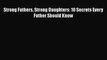 [PDF] Strong Fathers Strong Daughters: 10 Secrets Every Father Should Know  Full EBook