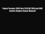 [PDF] Toyota Tacoma: 2005 thru 2015 All 2WD and 4WD models (Haynes Repair Manual)  Full EBook