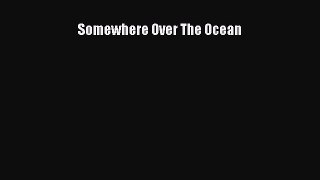 [PDF] Somewhere Over The Ocean Free Books