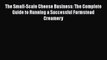 [PDF] The Small-Scale Cheese Business: The Complete Guide to Running a Successful Farmstead