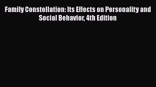 Download Family Constellation: Its Effects on Personality and Social Behavior 4th Edition PDF
