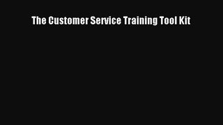 Read The Customer Service Training Tool Kit Ebook Free