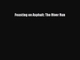 Download Feasting on Asphalt: The River Run Ebook Free