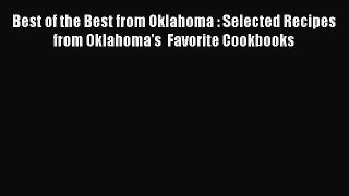 Read Best of the Best from Oklahoma : Selected Recipes from Oklahoma's  Favorite Cookbooks