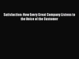 Download Satisfaction: How Every Great Company Listens to the Voice of the Customer PDF Free