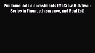Read Fundamentals of Investments (McGraw-Hill/Irwin Series in Finance Insurance and Real Est)