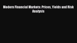 Read Modern Financial Markets: Prices Yields and Risk Analysis Ebook Free